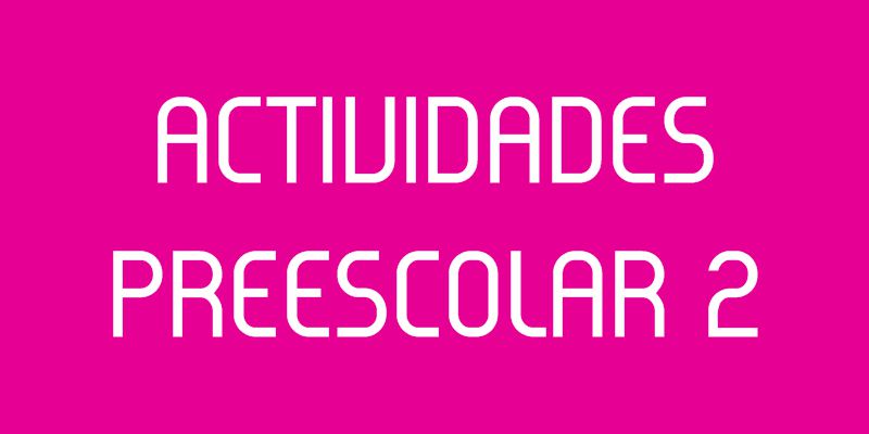 ACTIVIDADES PREESCOLAR 2