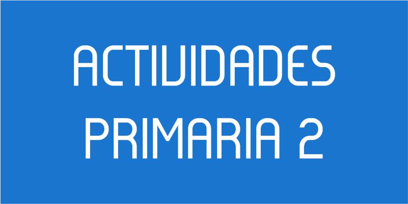 ACTIVIDADES PRIMARIA 2