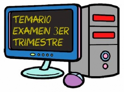 Computación, Miércoles 08 de Junio de 2022, Temario para examen 3er. Trimestre.