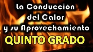 La conducción del calor y su aprovechamiento. Martes 9 febrero, Exploración del medio natural y social 5° primaria