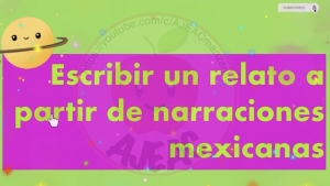 Escribir un relato a partir de narraciones mexicanas, martes 26 abril, Lenguaje y comunicación 4° primaria