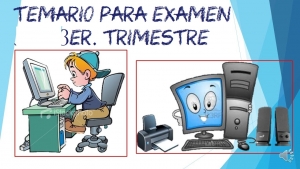 Computación, Miércoles 08 de Junio de 2022, Temario para examen 3er. Trimestre.