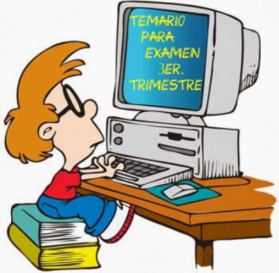 Computación, Jueves 09 de Junio de 2022, Temario Examen 3er Trimestre